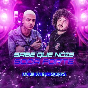 MC JK Da BL - Sabe Que Nóis Soca Forte (Explicit)