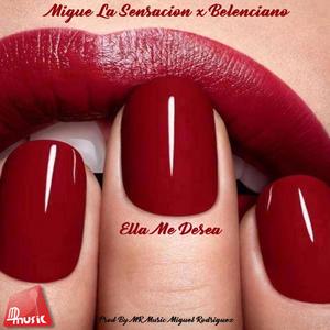 Ella me desea (feat. Migue La Sensacion & Belenciano)