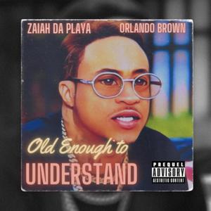 Old Enough To Understand (feat. Orlando Brown)