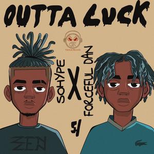 Outta Luck (feat. FORCEFUL DAN) [Explicit]