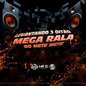 Levantando 3 Oitão - Mega Rala Do Mete Mete (Explicit)