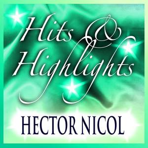 Hector Nicol: Hits and Highlights