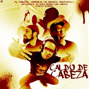 Caldo De Cabeza(feat. Mc Tairo Mk, Mc Solista & Demencia)