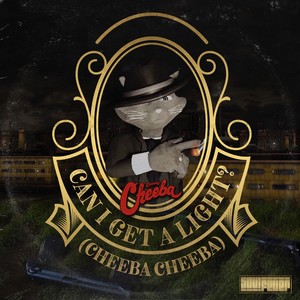 Can I Get A Light? (Cheeba Cheeba) [Explicit]