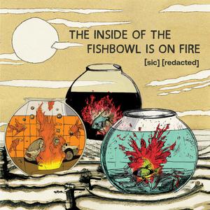 The Inside of the Fishbowl Is on Fire