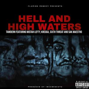 Hell And High Waters (feat. MISTAH LEFTY, SIXTH THREAT, KREGGA & SAK MAESTRO) (Explicit)