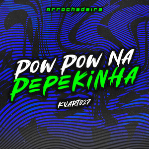 Pow Pow Na Pepekinha (Explicit)