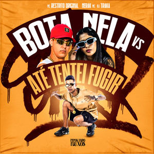 Bota Nela Vs Até Tentei Fugir (Explicit)