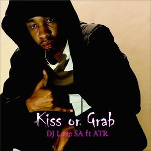 Kiss or Grab (feat. ATR) [Explicit]