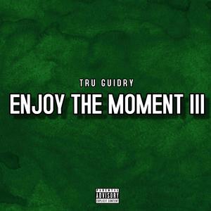 Enjoy The Moment 3 (Explicit)