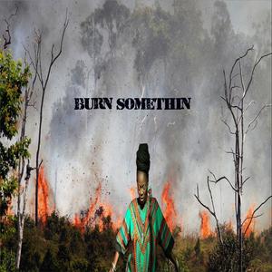 Burn Somethin (McSauce Mix|Explicit)