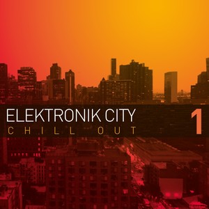 Elektronik City - Chill Out, Vol. 1