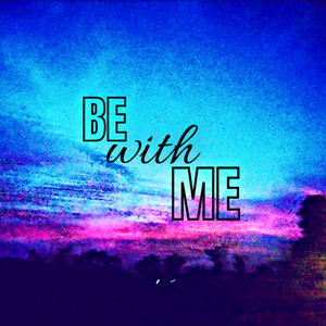 Be With Me