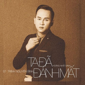 Ta Đã Đánh Mất (feat. Trịnh Nguyên Bình) (Explicit)