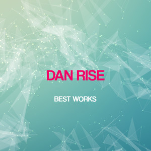 Dan Rise Best Works