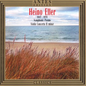 Heino Eller: Symphonic Poems