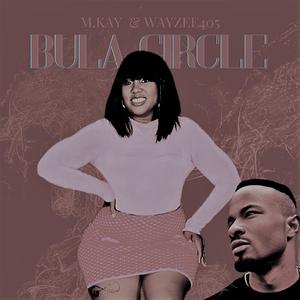 Bula circle (feat. wayzee405)