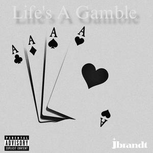 Life's A Gamble (Explicit)