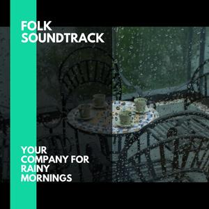 Folk Soundtrack - Your Company for Rainy Mornings