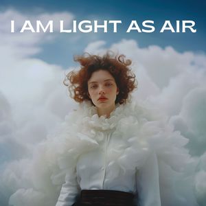 I Am Light as Air (Surrendered to Skyfall)