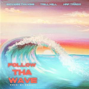 Follow Tha Wave (feat. Trill Mill & HRF Traido) [Explicit]