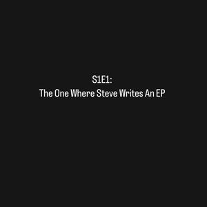 The One Where Steve Writes An EP