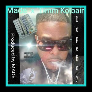 Dope Boy (feat. Timm Kolbair)