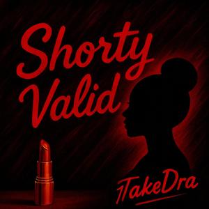 Shorty Valid (Explicit)