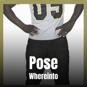 Pose Whereinto