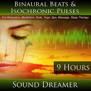 Binaural Beats and Isochronic Pulses (9 Hours) for Relaxation, Meditation, Reiki, Yoga, Spa, Massage and Sleep Therapy