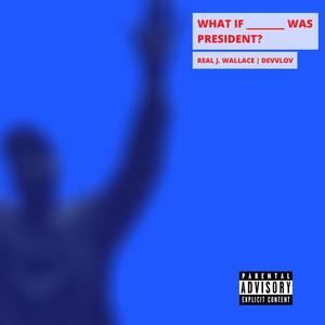 What If Kanye Was President?(feat. Devvlov) (Explicit)