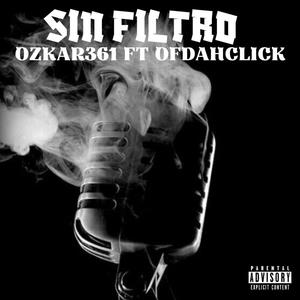 Sin Filtro (feat. Ozkar361 & Ofdahclick) [Explicit]