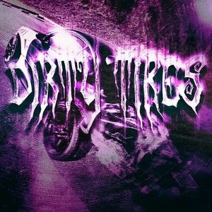 DIRTY TIRES (Explicit)