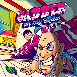 Gabber on my Raw
