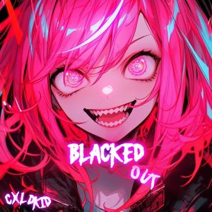 BLACKED OUT (Explicit)