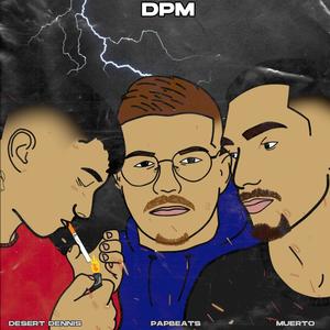 DPM (feat. Muerto & Desert Dennis) [Explicit]