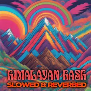 Himalayan Hash (feat. Misanthropist) (Slowed & Reverbed)