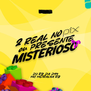 DJ RB DA DZ9 - 2 REAIS NO PIX OU PRESENTE MISTERIOSO (Explicit)