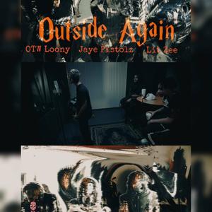 Outside Again (feat. Lit Zee & OTW Loony) (Explicit)