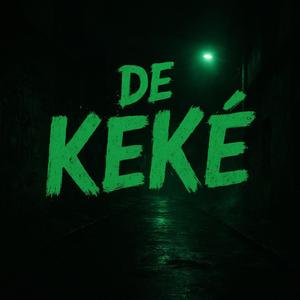 DE KEKÉ (Explicit)
