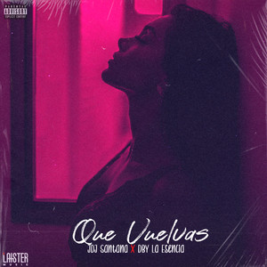 Que Vuelvas (Explicit)