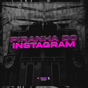 Piranha Do Instagram (Explicit)