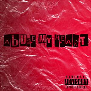 Abuse My Heart (feat. LITFRANK) [Explicit]