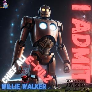 I ADMIT (feat. Willie walker & Chief Ali) (Explicit)