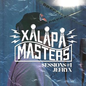 Xalapa Masters Sessions #1: Jefryx (feat. Jefryx) [Explicit]