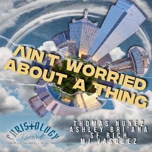 Ain't Worried About A Thing (feat. Mj Vasquez & Ashley Bri'ana)