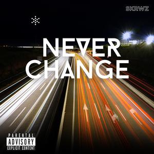 Never Change (Explicit)