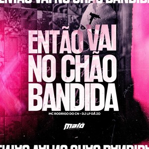 Então vai no chão bandida (Explicit)