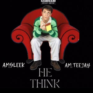 He Think (feat. AMGLeek) [Explicit]