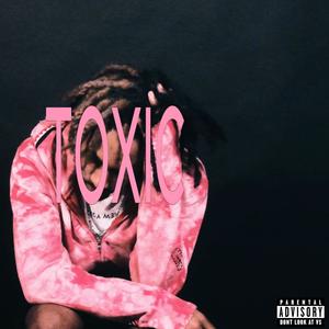 i feel so toxic (Explicit)